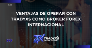 Ventajas de operar con TradyXS como broker Forex internacional